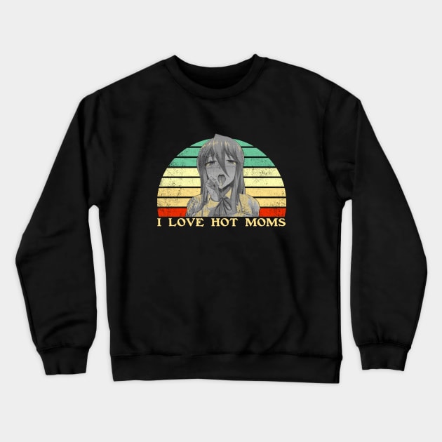 I Love Hot Moms - Funny Lesbian Anime - Retro Sunset Crewneck Sweatshirt by clvndesign